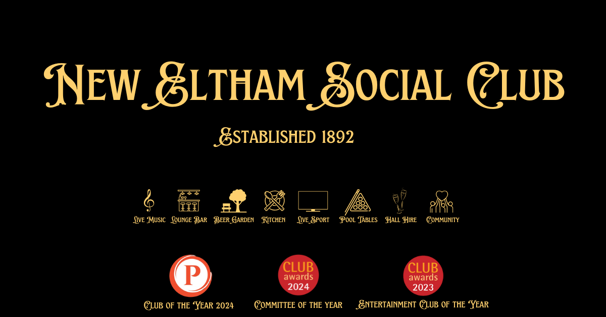 New Eltham Social Club Established 1892 - Live Music, Lounge Bar, Beer Garden, Kitchen, Live Sport, Pool Tables, Hall Hire, Community. Club of the year 2024, Committee of the year 2024, Entertainment Club of the year 2023